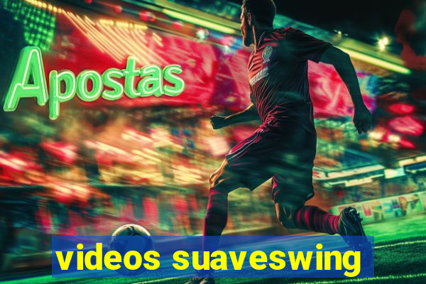 videos suaveswing